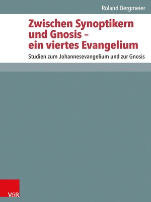 cover image of Zwischen Synoptikern und Gnosis – ein viertes Evangelium